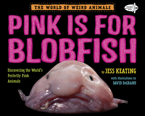 Pink Is For Blobfish (Discovering the World's Perfectly Pink Animals) - 9781984893963 by Jess Keating, 9781984893963