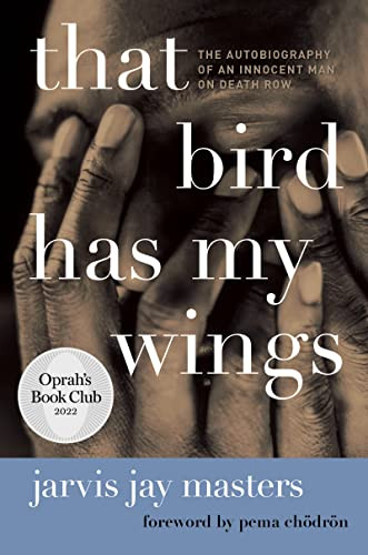 That Bird Has My Wings (The Autobiography of an Innocent Man on Death Row) by Jarvis Jay Masters, 9780061730481