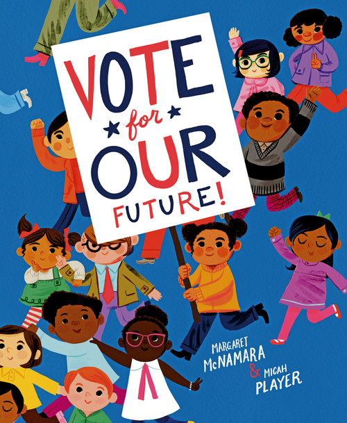 Vote for Our Future! - 9781984892805 by Margaret McNamara, Micah Player, 9781984892805