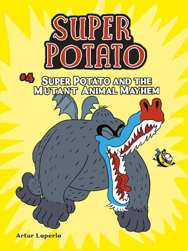 Super Potato and the Mutant Animal Mayhem (Book 4) by Artur Laperla, Artur Laperla, 9781541587014