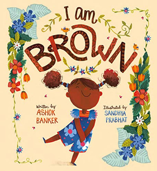 I Am Brown by Ashok Banker, Sandhya Prabhat, 9781911373940