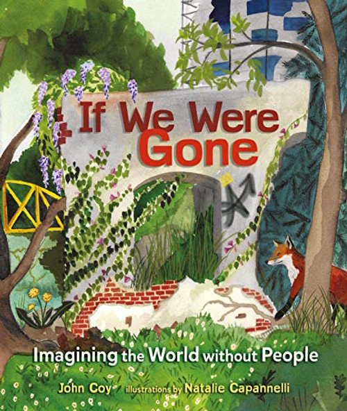 If We Were Gone (Imagining the World without People) by John Coy, Natalie Capannelli, 9781541523579