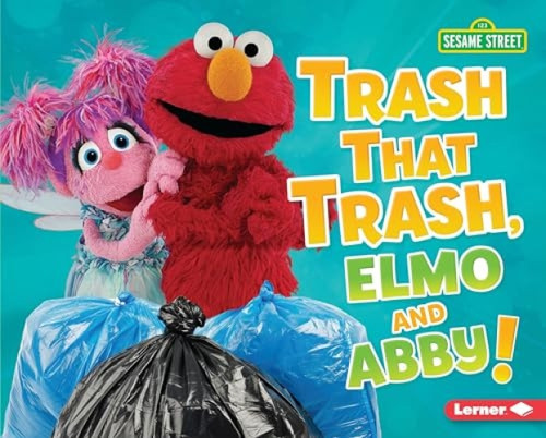 Trash That Trash, Elmo and Abby! by Mary Lindeen, 9781541572584