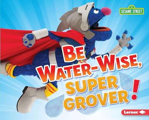 Be Water-Wise, Super Grover! by Jennifer Boothroyd, 9781541572591
