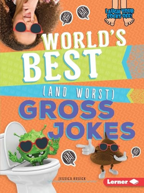 World's Best (and Worst) Gross Jokes by Jessica Rusick, 9781541589070