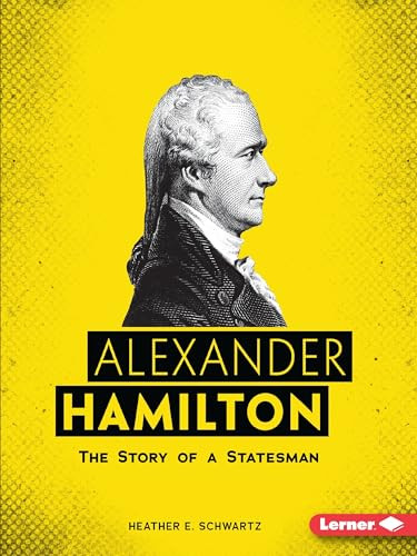 Alexander Hamilton (The Story of a Statesman) - 9781541588868 by Heather E. Schwartz, 9781541588868