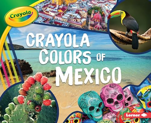 Crayola ® Colors of Mexico by Mari Schuh, 9781541587175