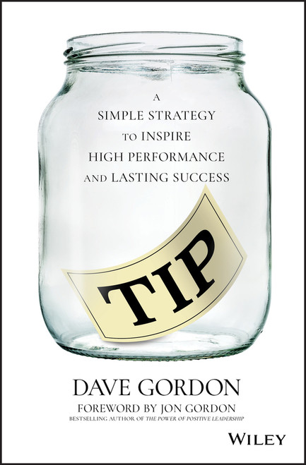 TIP (A Simple Strategy to Inspire High Performance and Lasting Success) by Dave Gordon, Jon Gordon, 9781119641445