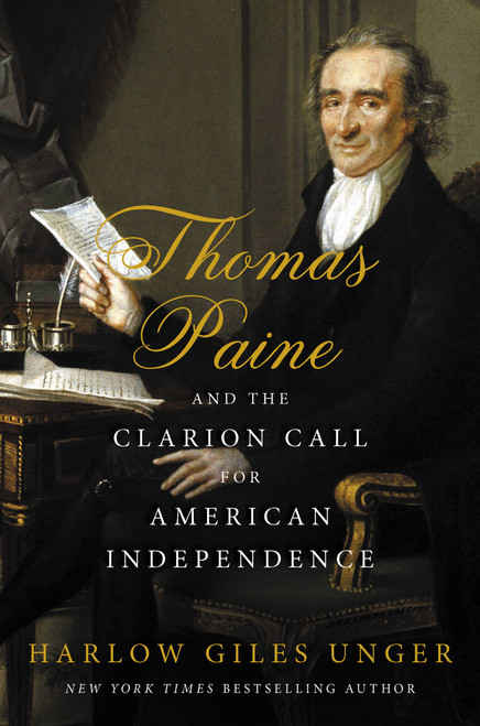 Thomas Paine and the Clarion Call for American Independence by Harlow Giles Unger, 9780306921933