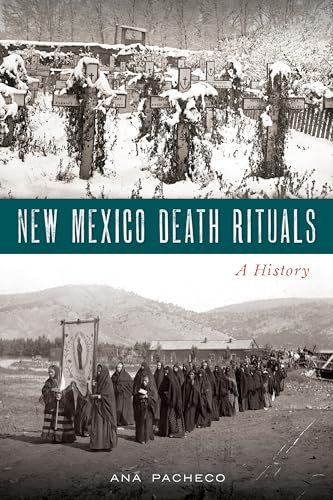 New Mexico Death Rituals (A History) by Ana Pacheco, 9781467142076