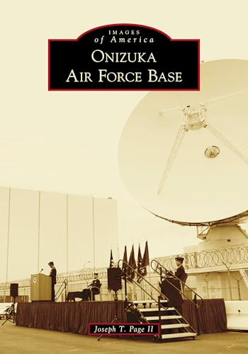 Onizuka Air Force Base by Mr. Joseph T. Page II, 9781467104067