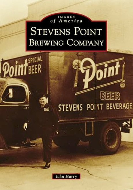 Stevens Point Brewing Company by John Harry, 9781467104029