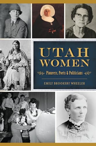 Utah Women (Pioneers, Poets & Politicians) by Emily Brooksby Wheeler, 9781467142427