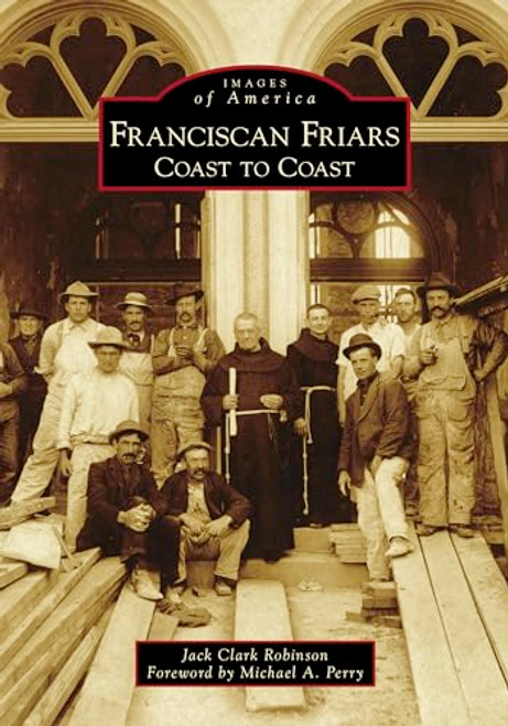 Franciscan Friars (Coast to Coast) by Jack Robinson, 9781467104197