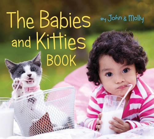 The Babies and Kitties Book by John Schindel, Molly Woodward, 9780358164050
