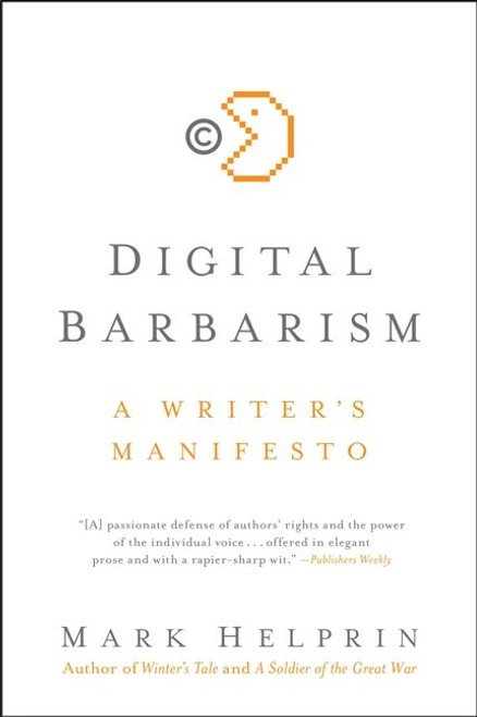 Digital Barbarism (A Writer's Manifesto) by Mark Helprin, 9780061733123