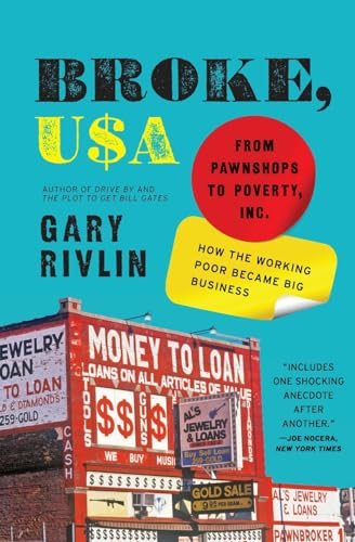 Broke, USA (From Pawnshops to Poverty, Inc.-How the Working Poor Became Big Business) by Gary Rivlin, 9780061733208