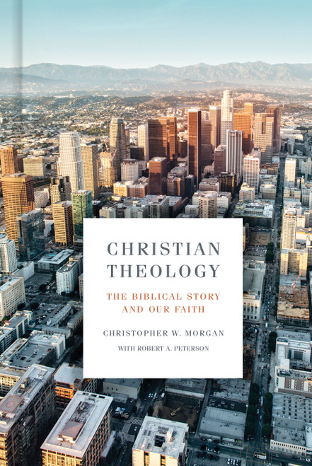 Christian Theology (The Biblical Story and Our Faith) by Christopher W. Morgan, Robert A. Peterson, 9781433651021