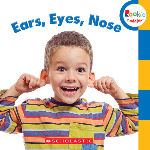 Ears, Eyes, Nose (Rookie Toddler) by Rebecca Bondor, 9780531272541