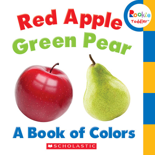 Red Apple, Green Pear: A Book of Colors (Rookie Toddler) by Rebecca Bondor, 9780531272589