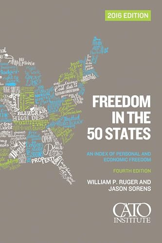 Freedom in the 50 States (An Index of Personal and Economic Freedom) by William P. Ruger, Jason Sorens Jason Sorens, 9781944424336