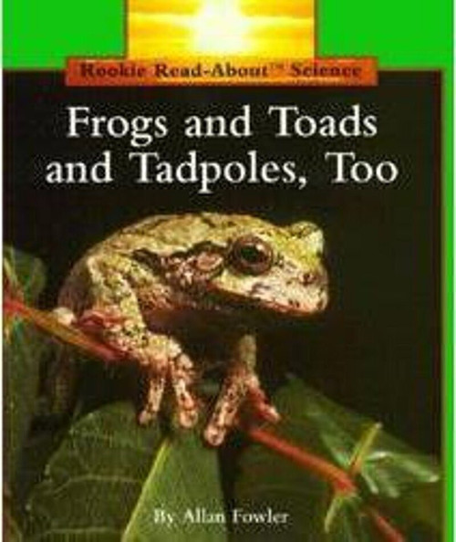 Frogs and Toads and Tadpoles, Too (Rookie Read-About Science: Animals) by Allan Fowler, 9780516449258