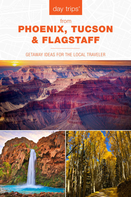 Day Trips® from Phoenix, Tucson & Flagstaff (Getaway Ideas for the Local Traveler) - 9781493048052 by Pam Hait, 9781493048052