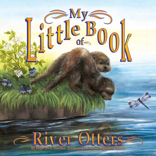 My Little Book of River Otters (My Little Book Of...) by Hope Irvin Marston, Maria Magdalena Brown, 9781630763640