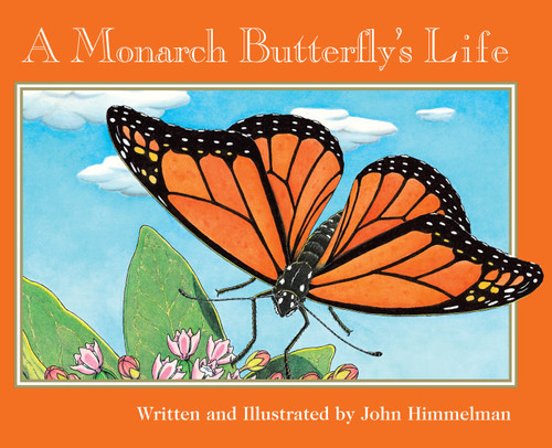 A Monarch Butterfly's Life (Nature Upclose) by John Himmelman, John Himmelman, 9780516265377