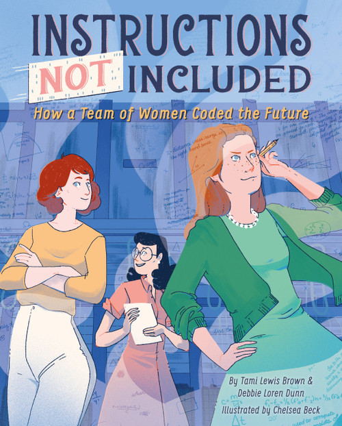 Instructions Not Included (How a Team of Women Coded the Future) by Tami Lewis Brown, Chelsea Beck, Debbie Loren Dunn, Chelsea Beck, 9781368011051
