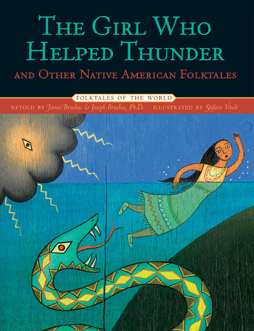 The Girl Who Helped Thunder and Other Native American Folktales by James Bruchac, Joseph Bruchac, Stefano Vitale, 9781402732638