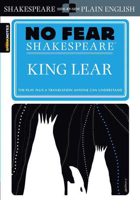King Lear (No Fear Shakespeare Side-by-Side Plain English) by William Shakespeare, SparkNotes, 9781586638535