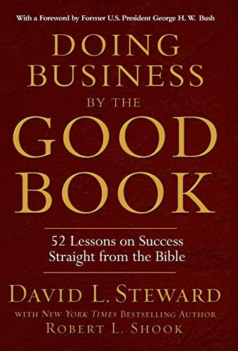 Doing Business by the Good Book (52 Lessons on Success Straight from the Bible) by Robert L. Shook, David L. Steward, 9781401300623