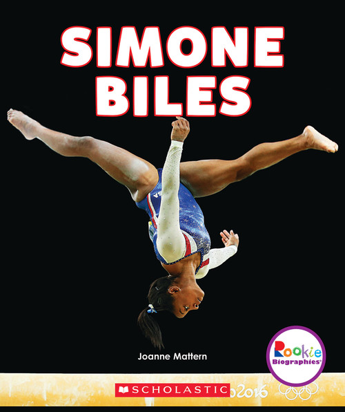 Simone Biles: America's Greatest Gymnast (Rookie Biographies) by Joanne Mattern, 9780531238622