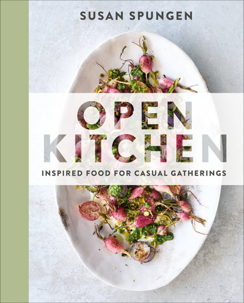 Open Kitchen (Inspired Food for Casual Gatherings: A Cookbook) by Susan Spungen, 9780525536673