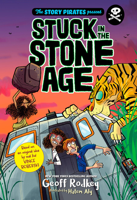 The Story Pirates Present: Stuck in the Stone Age - 9780593123782 by Story Pirates, Geoff Rodkey, Hatem Aly, 9780593123782