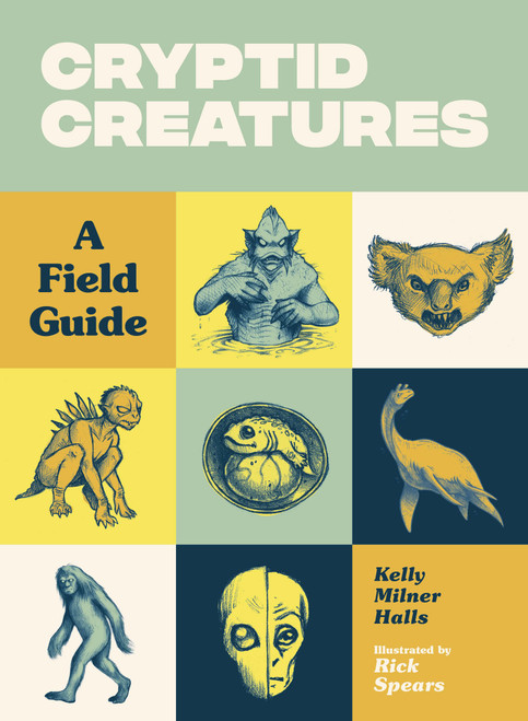 Cryptid Creatures (A Field Guide to 50 Fascinating Beasts) by Kelly Milner Halls, Rick Spears, 9781632172105