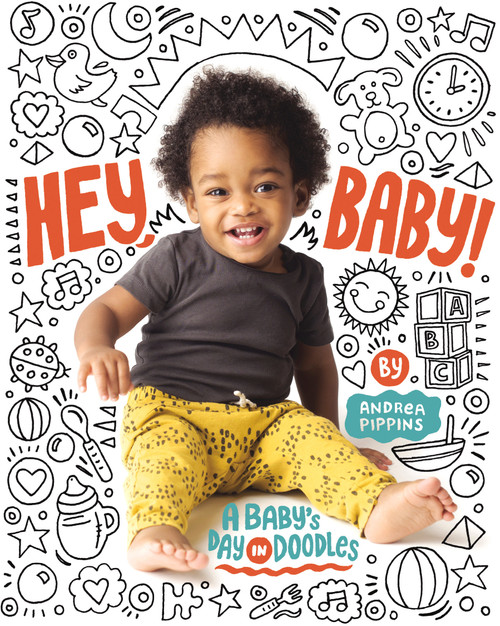 Hey, Baby! (A Baby's Day in Doodles) by Andrea Pippins, 9781984849519