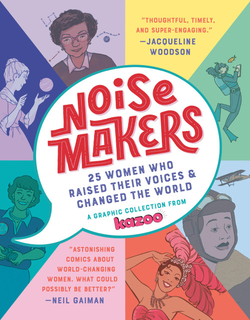Noisemakers (25 Women Who Raised Their Voices & Changed the World - A Graphic Collection from Kazoo) - 9780525580171 by Kazoo Magazine, Erin Bried, 9780525580171