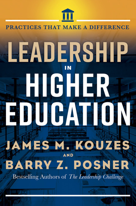 Leadership in Higher Education (Practices That Make a Difference) by James M. Kouzes, Barry Z. Posner, 9781523087006