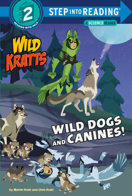 Wild Dogs and Canines! (Wild Kratts) (Step into Reading) - 9781984851123 by Martin Kratt, Chris Kratt, 9781984851123