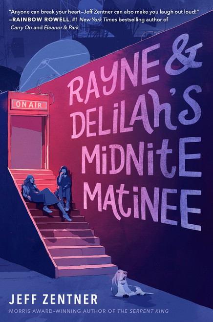 Rayne & Delilah's Midnite Matinee - 9781524720230 by Jeff Zentner, 9781524720230