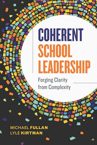 Coherent School Leadership (Forging Clarity from Complexity) by Michael Fullan, Lyle Kirtman, 9781416627906