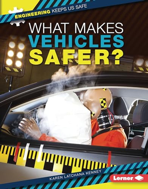What Makes Vehicles Safer? by Karen Latchana Kenney, 9781541579873