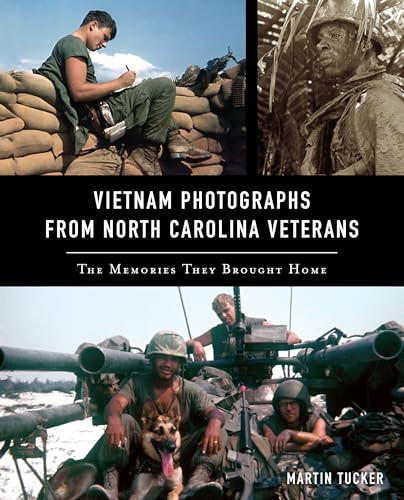 Vietnam Photographs from North Carolina Veterans (The Memories They Brought Home) by Martin Tucker, 9781467142199