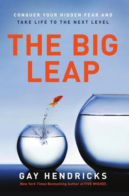 The Big Leap (Conquer Your Hidden Fear and Take Life to the Next Level) by Gay Hendricks, 9780061735363