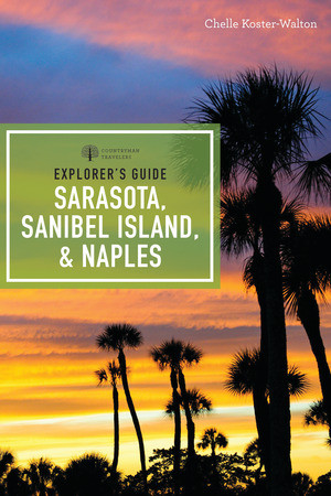 Explorer's Guide Sarasota, Sanibel Island, & Naples by Chelle Koster-Walton, 9781581574128