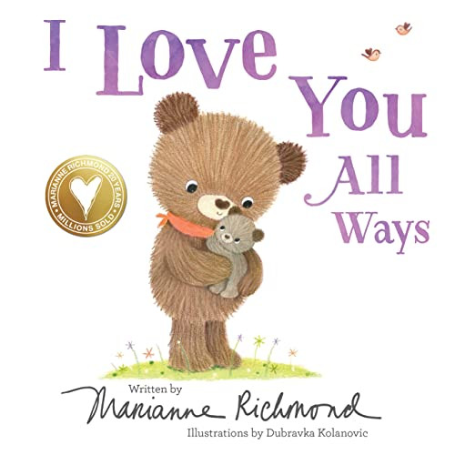 I Love You All Ways by Marianne Richmond, Dubravka Kolanovic, 9781492675150