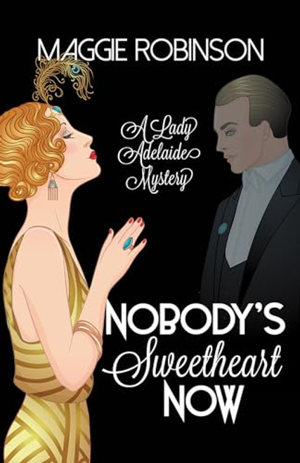 Nobody's Sweetheart Now (The First Lady Adelaide Mystery) - 9781464211119 by Maggie Robinson, 9781464211119