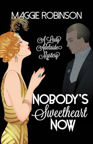 Nobody's Sweetheart Now (The First Lady Adelaide Mystery) - 9781464211119 by Maggie Robinson, 9781464211119